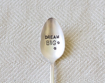 Dream Big. Stamped Spoon for motivation. Dream Big and Reach for the stars, you can accomplish more than you think you can.