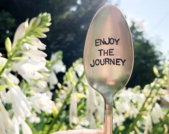 Enjoy the journey. Hand Stamped Spoon to encourage focusing on the present moment. Quote spoon.