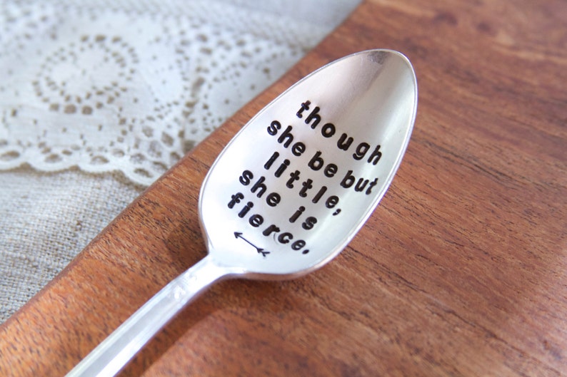 Though she be but little, she is fierce hand stamped quote spoon William Shakespeare for her, gift for her, woman image 3