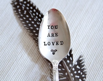 You Are Loved - Hand Stamped Spoon - spoon for coffee or tea and to let them know you care
