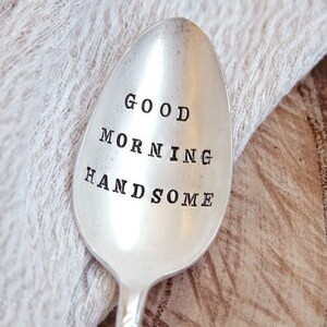 Good Morning Handsome. Stamped Spoon. Gift for Husband. Gift for boyfriend. The perfect stocking stuffer. image 3