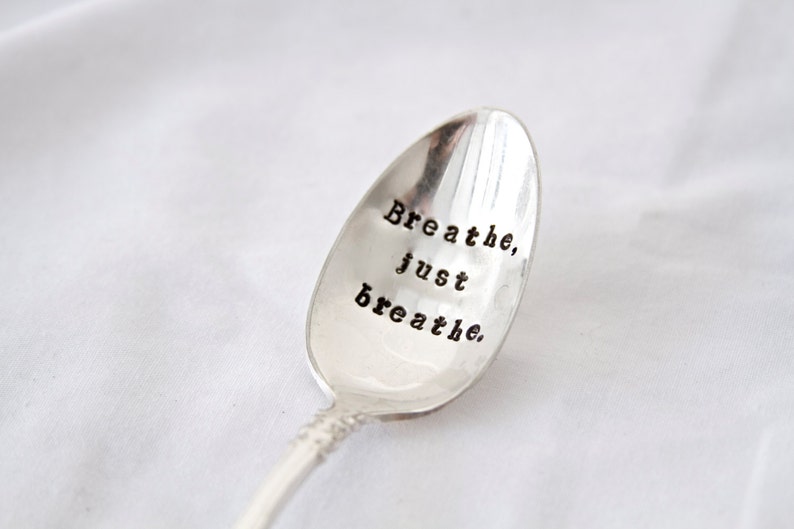 Breathe, just breathe. Hand Stamped Encouragement Spoon reminder spoon, take time to breathe, slow down and enjoy the little things image 1