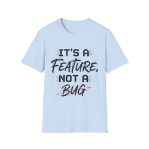 Its a Feature Not a Bug T-Shirt | Programmer Coding Quote Tee