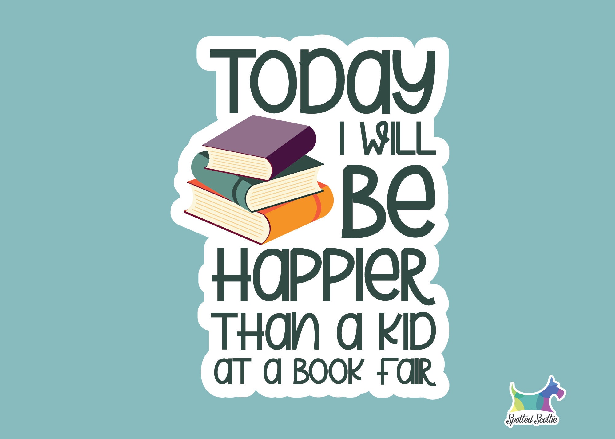 Today I Will Be Happier Than a Kid at the Book Fair Sticker - Etsy