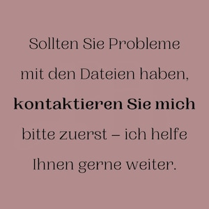 May include: A digital graphic on a mauve background with black text. The text reads, "Sollten Sie Probleme mit den Dateien haben, kontaktieren Sie mich bitte zuerst &ndash; ich helfe Ihnen gerne weiter."