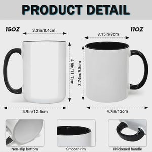 May include: Two white ceramic mugs with black handles and rims are displayed, showcasing product details. The 15oz mug is 4.6 inches (11.7cm) tall and 4.9 inches (12.5cm) wide. The 11oz mug is 3.74 inches (9.5cm) tall and 4.7 inches (12cm) wide. Features include a non-slip bottom, smooth rim, and thickened handle.