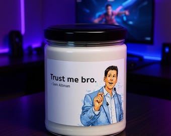 Sam Altman Trust Me Bro Candle, AI Tech Meme, Programmer Gag Gift (12 oz)