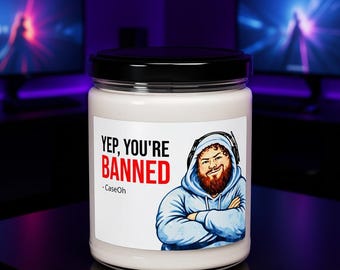 CaseOh Yep You're Banned Candle, Twitch Mod Gag Gift, Dorm Decor (12 oz)