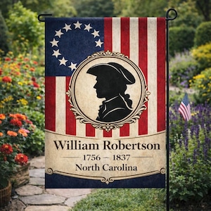 May include: A garden flag with a design incorporating the American flag and a silhouette of a man in a colonial hat. The flag displays the text "William Robertson 1756-1837 North Carolina."