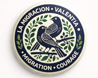 Migration Is An Act Of Courage Pin Button, La Migracion Es Un Acto De Valentia Protest Pin, Pro Immigration Activist Pin, Political Statemen