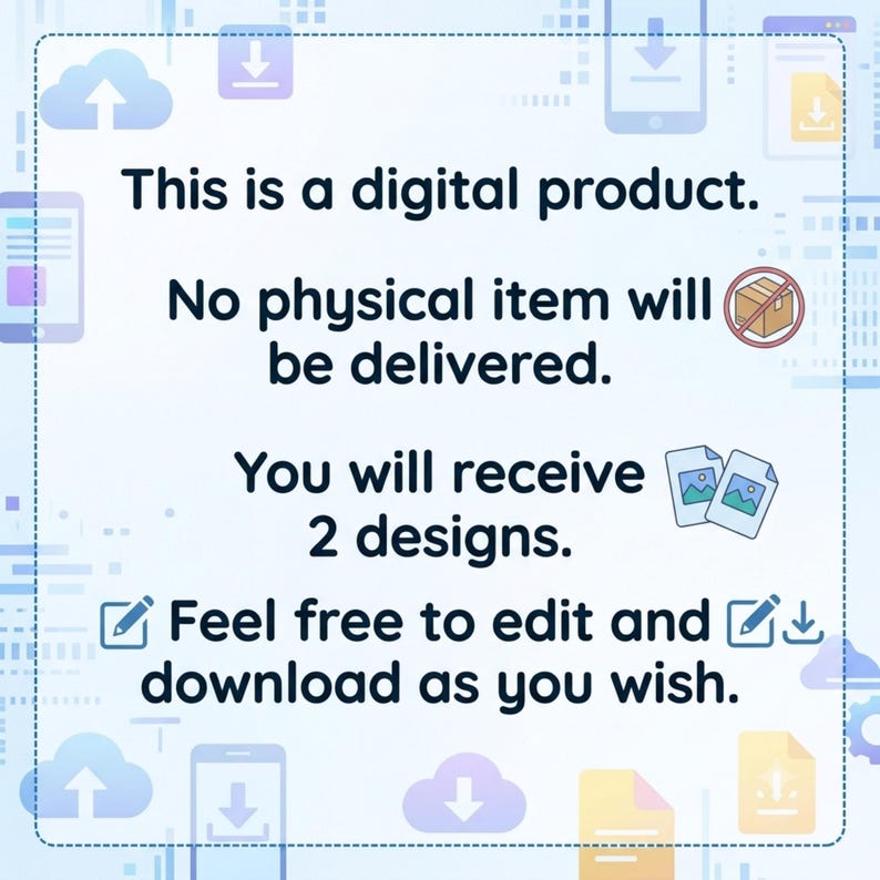 Pu&ograve; includere: Un grafico informativo su un prodotto digitale con sfondo azzurro, icone di nuvole e dispositivi mobili. Il testo recita: This is a digital product. No physical item will be delivered. You will receive 2 designs. Feel free to edit and download as you wish.