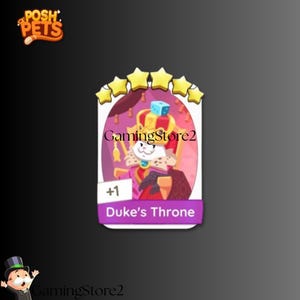 May include: A cartoon image of a cat wearing a crown and sitting on a throne. The card has the text "Duke's Throne" and "+1" on it. The card is surrounded by gold stars and the text "GamingStore2". The Posh Pets logo is in the upper left corner.