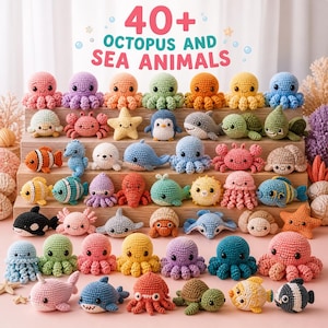 May include: A collection of over 40 crocheted sea animals, including octopuses, fish, starfish, and whales. The toys are in various colors, such as pink, blue, green, and orange. The text "40+ OCTOPUS AND SEA ANIMALS" is at the top.