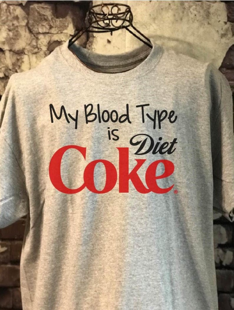 My blood type is Diet Coke t-shirt Etsy