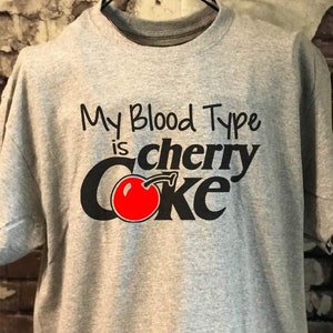My blood type is Cherry Coke t-shirt