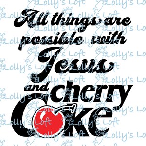 All things are possible with Jesus and Cherry Coke SVG cut File for Silhouette