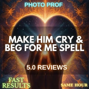 May include: A digital graphic featuring a glowing orange heart shape with a starry centre and two hands cupped together. Text reads: PHOTO PROF, MAKE HIM CRY & BEG FOR ME SPELL, 5.0 REVIEWS, FAST RESULTS, and SAME HOUR in white and light green.