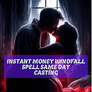 May include: Romantic illustration of a couple kissing in front of a window. The image has a dark, moody atmosphere with text that reads "INSTANT MONEY WINDFALL SPELL SAME DAY CASTING" in white letters on a purple banner.