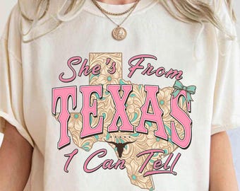 Comfort Colors® She's From Texas I Can Tell Shirt, Floral Texas Map Tshirt, Coquette Texas Girl Tee, Western Texas Shirt, Southern Girl Gift