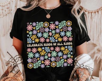 Celebrate Minds of All Kinds Shirt Autism Awareness Sweatshirt, Neurodiversity Shirt, Sped Teacher Tee Special Education Teacher Hoodie
