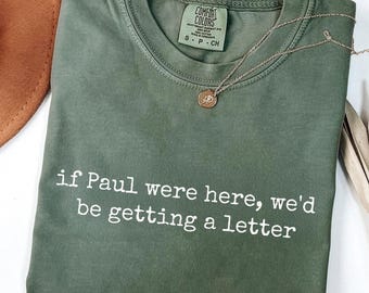 If Paul Were Here Wed Be Getting A Letter Shirt, Christian T-Shirt, Sarcastic Religious Shirt, Apostle Paul Funny Top, Bible Verse Shirt