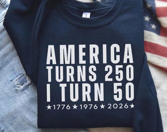 50th Birthday Sweatshirt 1976, America Turns 250 Hoodie, 50th Birthday Gift Idea, Patriotic Birthday Shirt 2026