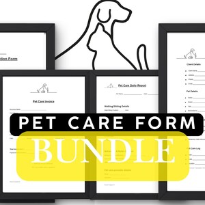 May include: A collection of pet care forms, including a client information form, invoice, daily report, and client pack. The forms are in black frames, with a dog and cat outline at the top. The words "PET CARE FORM BUNDLE" are in the center.