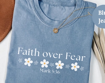 Faith Over Fear Shirt, Mark 5:36 Christian Tee, Daisy Bible Verse Shirt, Minimalist Bible Verse Comfort Colors Tee Bible Study Shirt