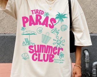 Comfort Colors Tired Paras Summer Club Shirt, Paraprofessional Summer Tee, Teacher Aide Gift, Last Day School, Paraeducator Shirt