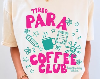 Paraprofessional Shirt Comfort Colors, Tired Para Coffee Club Tee, Teacher Aide Gift, Paraeducator Shirt, Back To School Tee