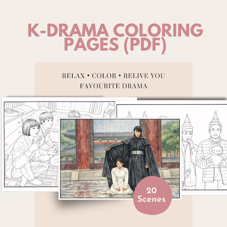May include: K-Drama coloring pages (PDF) with the text "Relax, Color, Relive Your Favorite Drama." The image shows three black and white illustrations of scenes from a K-Drama, with the text "20 Scenes" in a pink circle.