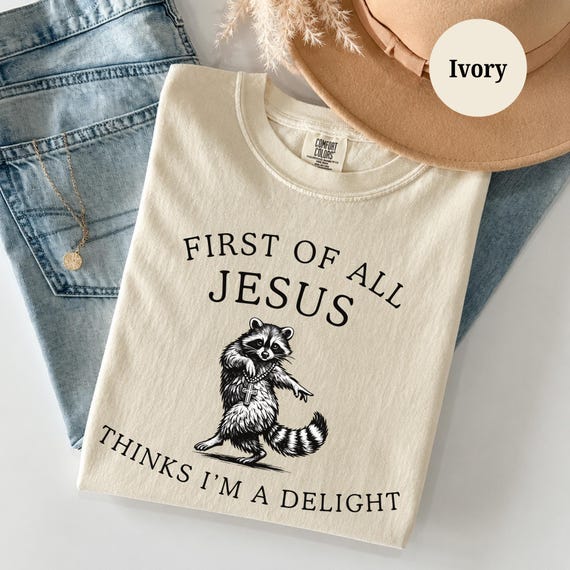 First of All Jesus Thinks I’m A Delight PNG SVG, Christian Humor Raccoon Shirt Design, POD Use, Funny Faith Digital Download