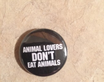 Animal Lovers Don't Eat Animals 1" Button