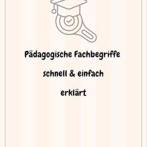 Könnte beinhalten: Helles beiges Bild mit grauem Rahmen. Das Bild zeigt eine Abschlusskappe und eine Lupe. Der Text auf dem Bild lautet: "Pädagogische Fachbegriffe schnell & einfach erklärt."
