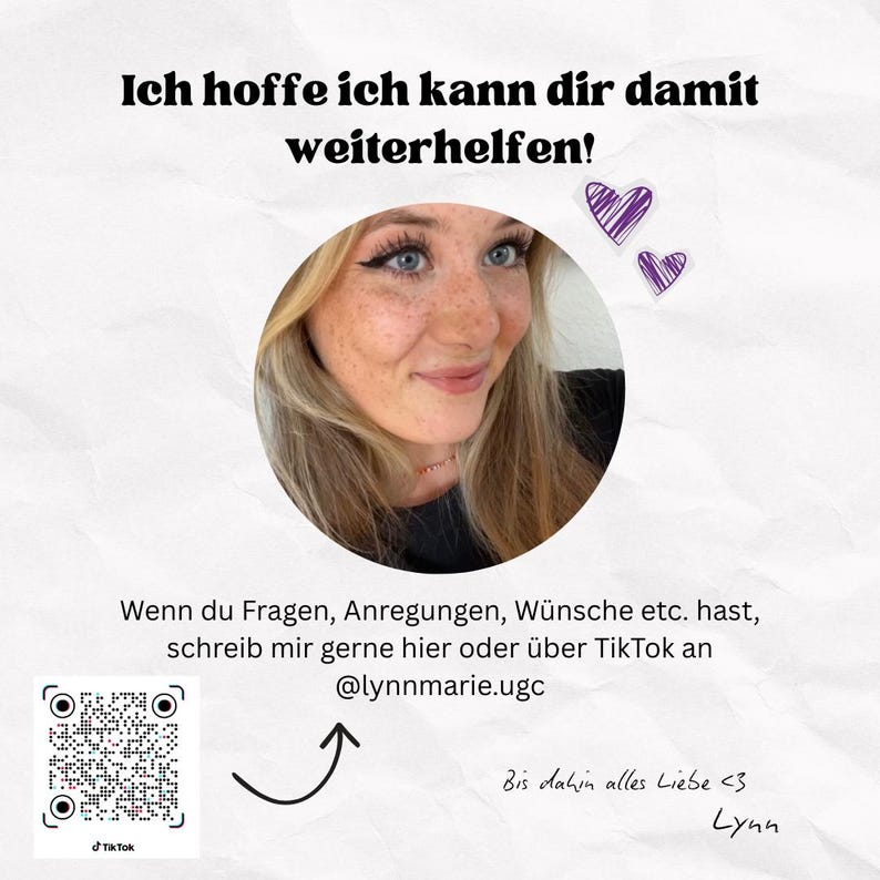 May include: A portrait of a woman with blonde hair and freckles, smiling. Text in German reads, "Ich hoffe ich kann dir damit weiterhelfen!" and "Wenn du Fragen, Anregungen, W&uuml;nsche etc. hast, schreib mir gerne hier oder &uuml;ber TikTok an @lynnmarie.ugc."