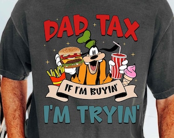 Funny Disney Dad Comfort Colors Shirt, Funny Goofy Movie Dad Shirt, Father's Day Tee, Gift For Him, Daddy Gift from Kids, Disney Family Trip