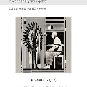 May include: An abstract illustration with text in German. The image features a figure in a Native American headdress and another seated figure. The text reads "Was wäre, wenn ein Schamane zu einem Psychoanalytiker geht?" and "Niveau (B2+/C1)".