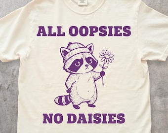 Alle Oopsies keine Gänseblümchen Waschbär T-Shirt, lustiges Tier Meme T-Shirt, süßes trauriges Waschbär Grafik Shirt, Retro Humor Natur Shirt, Wald Geschenk Top