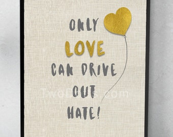 Only love can drive out hate 'A different kind of Love this Valentine' Wall art