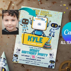 May include: A robot-themed birthday party invitation with a photo placeholder, featuring a cartoon robot and a birthday cake. The invitation includes the text "KYLE IS TURNING SEVEN" and party details. A party hat is also visible.