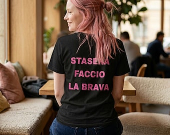 Stasera Faccio La Brava maglietta | stasera faccio la brava t-shirt | Italian Phrase, Bold Pink Text