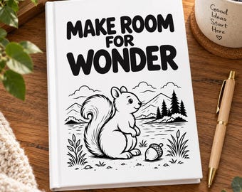 Make Room for Wonder Squirrel Journal, Nature Lover Gift, Lined Writing Notebook