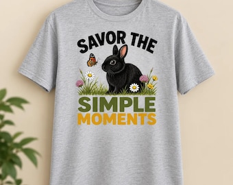 Rabbit Lover Shirt, Savor the Simple Moments T-Shirt, Bunny Shirt, Nature Lover Tee, Cute Rabbit Gift, Cottagecore Animal Shirt
