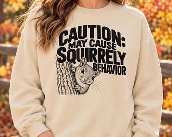 Funny Squirrel Lover Sweatshirt, May Cause Squirrely Behavior Crewneck