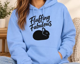 Fluffing Fabulous Bunny Hoodie, Cotton-Poly Blend, Bunny Lover Gift