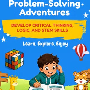 Op de afbeelding: Een blauwe educatieve poster met de titel Problem-Solving Adventures en de tekst Develop Critical Thinking, Logic, and STEM Skills en Learn. Explore. Enjoy. Het toont een cartoonkind dat in een boek schrijft met een kubus, luchtballon, giraf en tijger.