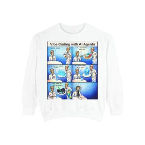 May include: White sweatshirt with a comic strip design. The text reads "Vibe Coding with AI Agents." The comic strip shows a person asking for water. A comfortable, casual garment for everyday wear.