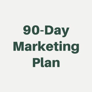 May include: A graphic with the text "90-Day Marketing Plan" in dark green against a light beige background. The text is in a bold, sans-serif font.