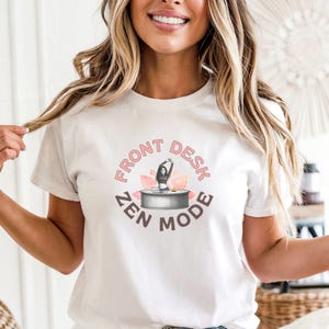 Front Desk Zen Mode Shirt, Funny Receptionist Tee, Office Humor T-Shirt, Admin Assistant Gift, Mindfulness Work Shirt, Funny Office Tee