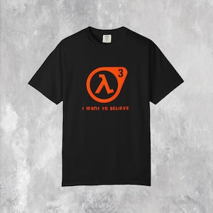 Chemise Lambda Half Life 3 | Je veux y croire | T-shirt en coton unisexe pour jeu vidéo